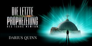 Die letzte Prophezeiung des Isaac Newton