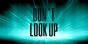Dont Look Up